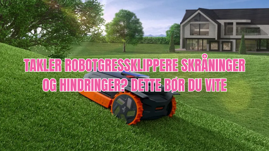 Takler robotgressklippere skråninger og hindringer? Dette bør du vite